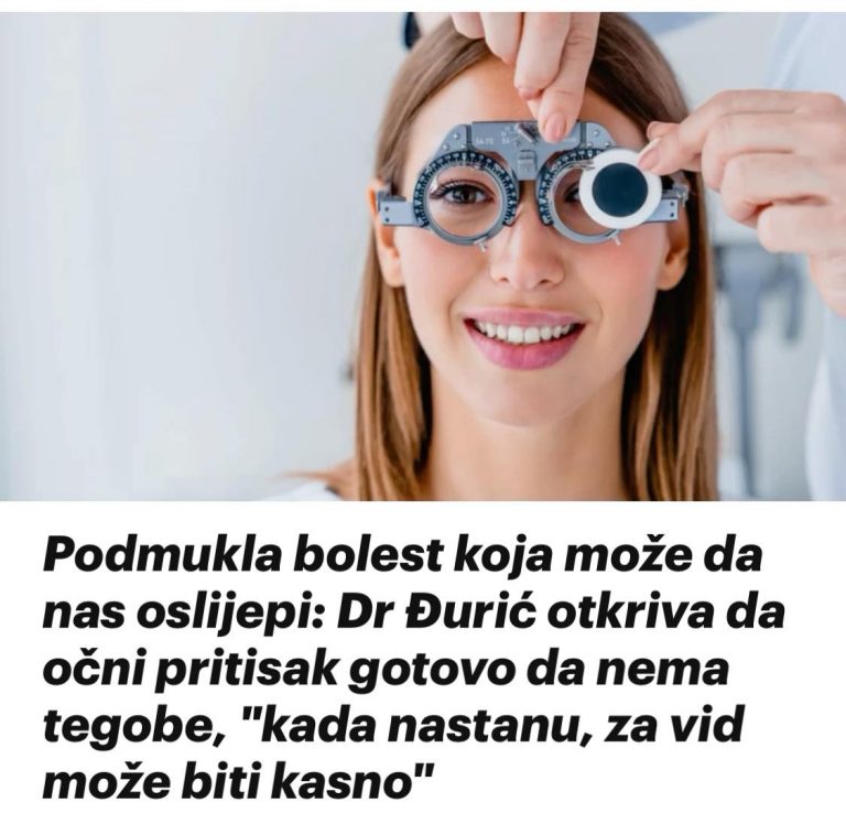 Podmukla bolest koja može da nas oslijepi: Dr Đurić otkriva da očni pritisak gotovo da nema tegobe, “Kada nastanu, za vid može biti kasno”