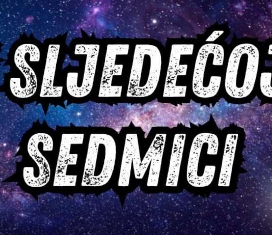 Tokom sljedeće sedmice: Ovna očekuju iznenadna dešavanja, Bika izazovi, Raka radosna vijest, Lava sukob, Vagu promjena, Jarca novac, Vodolije preokret!