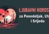 Ribe čeka nešto novo, Ovna važna odluka, Bika nejasni signali, Blizance emotivni test, Raka neočekivana poruka, Lava unutarnja borba, Djevicu obostrana privlačnost, Vagu otkrivanje tajni, Strijelca promjena planova, Vodolija između mašte i stvarnosti!